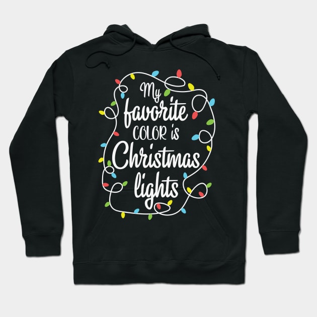 My Favorite Color Is Christmas Lights Funny Gift Hoodie by BadDesignCo